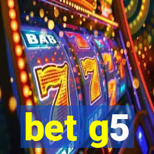 bet g5